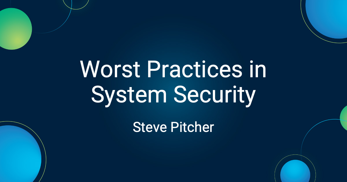 Worst Practices in System Security | iAdmin